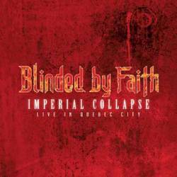 Blinded By Faith : Imperial Collapse : Live in Quebec City